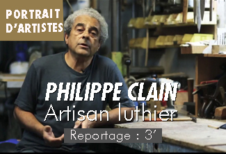 Philippe CLAIN : profession Artisan Luthier